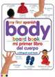 My First Spanish Body Board Book/Mi Primer Libro del Cuerpo, 