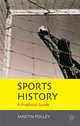 Sports History. A Practical Guide, Polley Martin 