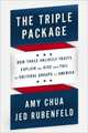 The Triple Package: How Three Unlikely Traits Explain the Rise and Fall of Cultural Groups in America, Chua Amy 