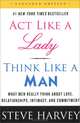 Act Like a Lady, Think Like a Man: What Men Really Think About Love, Relationships, Intimacy, and Commitment, Steve Harvey 