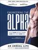 Engineering the Alpha: A Real World Guide to an Unreal Life, John Romaniello, Adam Bornstein 