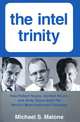 The Intel Trinity, Michael S. Malone 