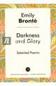 Darkness and Glory, Бронте Эмили 