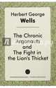 The Chronic Argonauts and The Fight in The Lion's Thicket, Wells Herbert George 