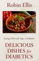Delicious Dishes for Diabetics: Eating Well with Type-2 Diabetes (Thorndike Large Print Health, Home and Learning), Robin Ellis 