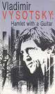 Vladimir Vysotsky: Hamlet with a Guitar, 