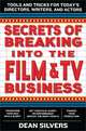 Secrets of Breaking into the Film and TV Business, Dean Silvers 