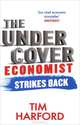 The Undercover Economist Strikes Back, Tim Harford 
