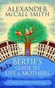 Bertie's Guide to Life and Mothers, Alexander McCall Smith 