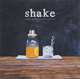 Shake: A New Perspective on Cocktails, Eric Prum, Josh Williams 