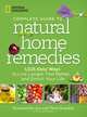 National Geographic Complete Guide to Natural Home Remedies: 1,025 Easy Ways to Live Longer, Feel Better, and Enrich Your Life, 