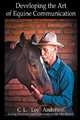 Developing the Art of Equine Communication, C. L. "Lee" Anderson 