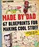 Made by Dad: 67 Blueprints for Making Cool Stuff, 