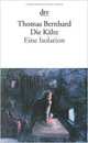 Die Kälte: Eine Isolation, Thomas Bernhard 