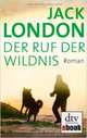 Der Ruf der Wildnis: Roman, Jack London 