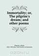 Immortality; or, The pilgrim