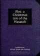 Plet: a Christmas tale of the Wasatch, Alfred Lambourne 