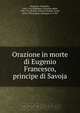 Orazione in morte di Eugenio Francesco, principe di Savoja, Dominico Passionei 