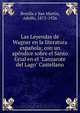 Las Leyendas de Wagner en la literatura espanola; con un apendice sobre el Santo Grial en el "Lanzarote del Lago" Castellano, Adolfo Bonilla y San Martin 