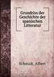 Grundriss der Geschichte der spanischen Litteratur, Albert Schmidt 