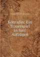 Konradin: Ein Trauerspiel in funf Aufzugen, Friedrich Maximilian Klinger 