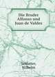 Die Bruder Alfonso und Juan de Valdes, Wilhelm Schlatter 