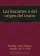 Las Bacantes o del origen del teatro, Adolfo Bonilla y San Martin 