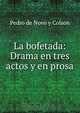 La bofetada: Drama en tres actos y en prosa, Pedro de Novo y Colson 