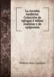 La Arcadia moderna: Coleccion de eglogas e idilios realistas y de epigramas, Ventura Ruiz Aguilera 