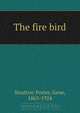 The fire bird, Gene Stratton-Porter 