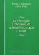 La Hongrie litte?raire et scientifique, par J. Kont, Ignace Kont 