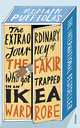 The Extraordinary Journey of the Fakir Who Got Trapped in an Ikea Wardrobe, Romain Puertolas 