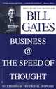 Business @ the Speed of Thought: Succeeding in the Digital Economy, Bill Gates 