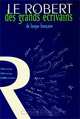 Le Robert des grands ecrivains de langue francaise, 