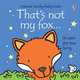 That's Not My Fox, Watt Fiona 