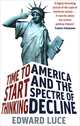Time to Start Thinking: America and the Spectre of Decline, Edward Luce 