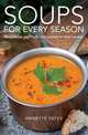 Soups for Every Season: Recipes for Your Hob, Microwave or Slow-Cooker, Annette Yates 