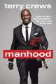 Manhood: How to Be a Better Man - or Just Live with One, Terry Crews 