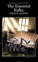 The Essential Kafka. The Castle, The Trial, Metamorphosis and Other Stories, Kafka Franz 