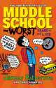 Middle School: The Worst Years of My Life, James Patterson and Chris Tebbetts 