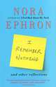 I Remember Nothing and Other Reflections, Nora Ephron 
