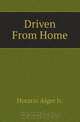 Driven From Home, A. Horatio 
