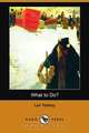 What to Do? (Dodo Press), Leo Nikolayevich Tolstoy 