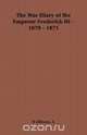 The War Diary of the Emperor Frederick III - 1870 - 1871, 