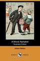 A Moral Alphabet (Illustrated Edition) (Dodo Press), Hilaire Belloc 