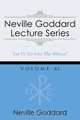 Neville Goddard Lecture Series, Volume XI, Neville Goddard 