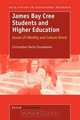 James Bay Cree Students and Higher Education, Christopher D Stonebanks 