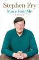 More Fool Me: A Memoir, Stephen Fry 
