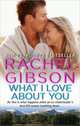 What I Love About You, Rachel Gibson 