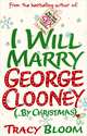 I Will Marry George Clooney (…by Christmas), Tracy Bloom 